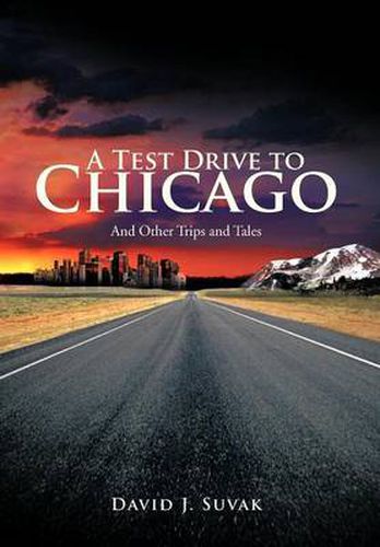 Cover image for A Test Drive To Chicago: And Other Trips and Tales