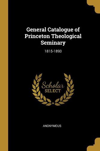 Cover image for General Catalogue of Princeton Theological Seminary