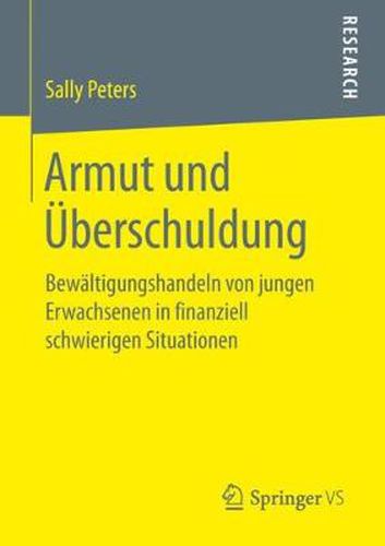 Armut Und UEberschuldung: Bewaltigungshandeln Von Jungen Erwachsenen in Finanziell Schwierigen Situationen