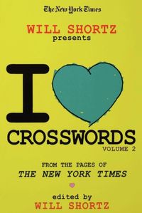 Cover image for The New York Times Will Shortz Presents I Love Crosswords: Volume 2