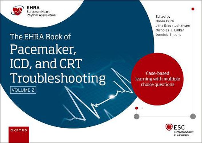 Cover image for The EHRA Book of Pacemaker, ICD and CRT Troubleshooting Vol. 2: Case-based learning with multiple choice questions