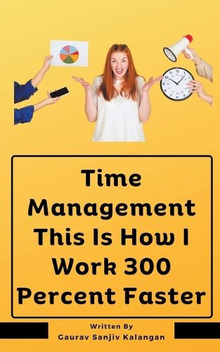 Cover image for Time Management This Is How I Work 300 Percent Faster