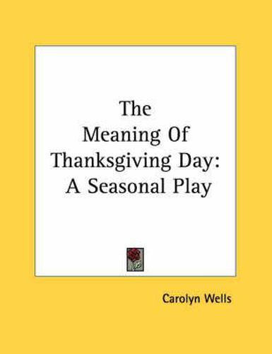 Cover image for The Meaning of Thanksgiving Day: A Seasonal Play