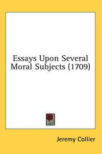 Cover image for Essays Upon Several Moral Subjects (1709)