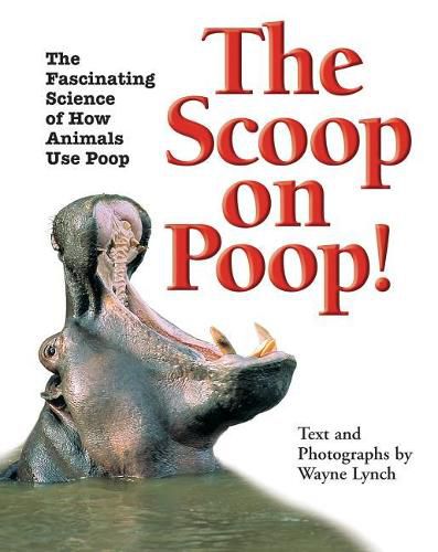 Cover image for The Scoop on Poop: The Fascinating Science of How Animals Use Poop