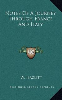 Cover image for Notes of a Journey Through France and Italy