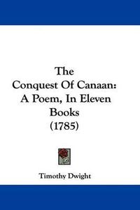 Cover image for The Conquest Of Canaan: A Poem, In Eleven Books (1785)