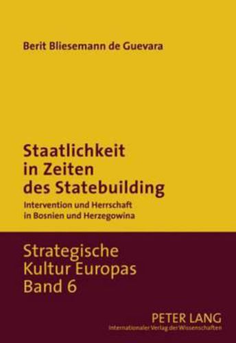 Cover image for Staatlichkeit in Zeiten Des Statebuilding: Intervention Und Herrschaft in Bosnien Und Herzegowina
