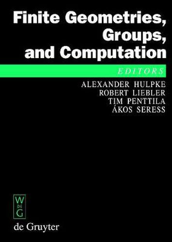 Finite Geometries, Groups, and Computation: Proceedings of the Conference 'Finite Geometries, Groups, and Computation', Pingree Park, Colorado, USA, September 4-9, 2004