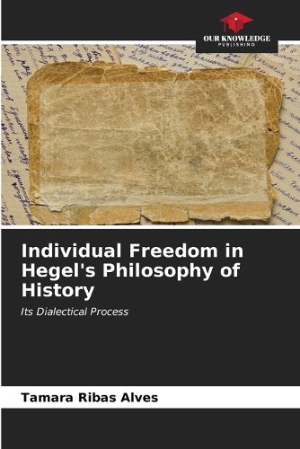 Cover image for Individual Freedom in Hegel's Philosophy of History