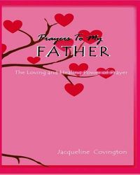 Cover image for Prayers To My Father: The Loving and Healing Power of Prayer