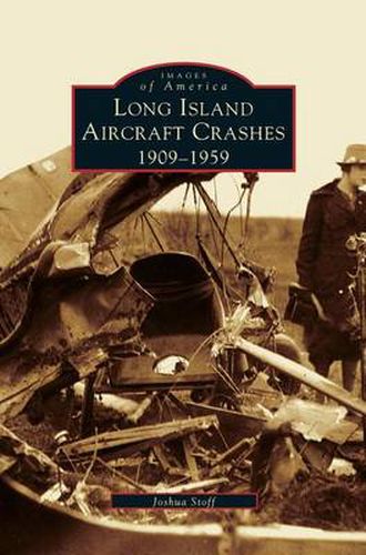 Cover image for Long Island Aircraft Crashes: 1909-1959