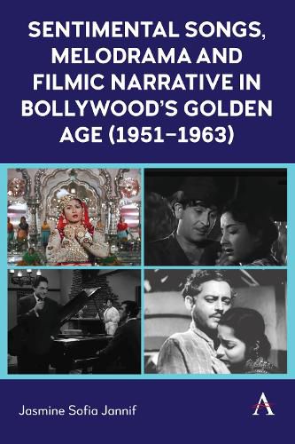 Cover image for Sentimental Songs, Melodrama and Filmic Narrative in Bollywood's Golden Age (1951-1963)