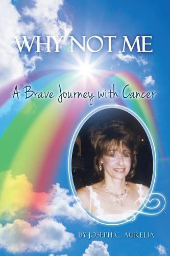 Cover image for Why Not Me: A Brave Journey with Cancer