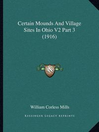 Cover image for Certain Mounds and Village Sites in Ohio V2 Part 3 (1916)