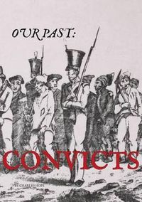 Cover image for Convicts: Our Past