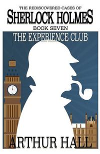 Cover image for The Experience Club: The Rediscovered Cases of Sherlock Holmes Book 7