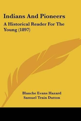 Indians and Pioneers: A Historical Reader for the Young (1897)