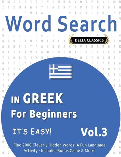 Cover image for Word Search in Greek for Beginners - It's Easy! Vol.3 - Delta Classics - Find 2000 Cleverly Hidden Words