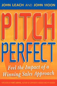 Cover image for Pitch Perfect: Feel the Impact of a Winning Sales Approach