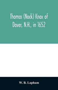 Cover image for Thomas (Nock) Knox of Dover, N.H., in 1652: and some of his descendants