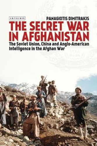 Cover image for The Secret War in Afghanistan: The Soviet Union, China and Anglo-American Intelligence in the Afghan War