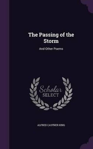 Cover image for The Passing of the Storm: And Other Poems
