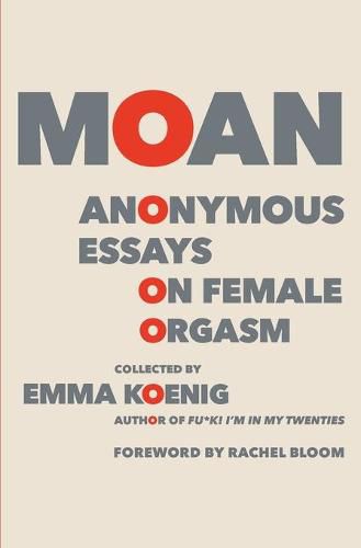 Cover image for Moan: Anonymous Essays on Female Orgasm