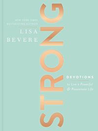 Cover image for Strong: Devotions to Live a Powerful and Passionate Life