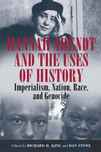 Cover image for Hannah Arendt and the Uses of History: Imperialism, Nation, Race, and Genocide