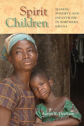 Cover image for Spirit Children: Illness, Poverty, and Infanticide in Northern Ghana