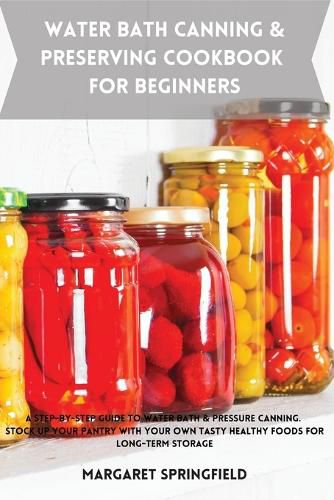 Cover image for Water Bath Canning and Preserving Cookbook for Beginners