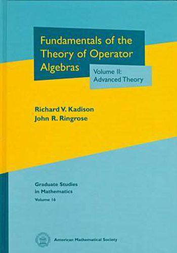 Fundamentals of the Theory of Operator Algebras, Volume II: Advanced Theory