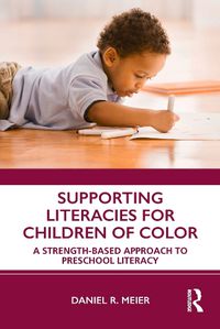 Cover image for Supporting Literacies for Children of Color: A Strength-Based Approach to Preschool Literacy