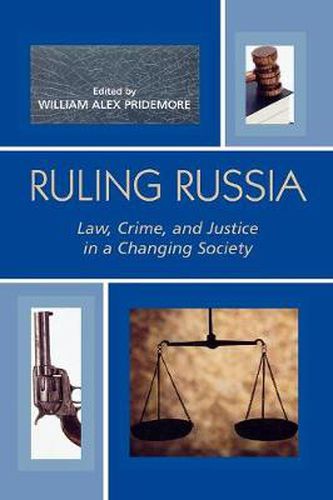 Cover image for Ruling Russia: Law, Crime, and Justice in a Changing Society