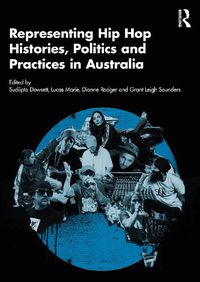 Cover image for Representing Hip Hop Histories, Politics and Practices in Australia