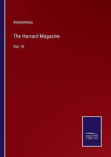 Cover image for The Harvard Magazine: Vol. VI