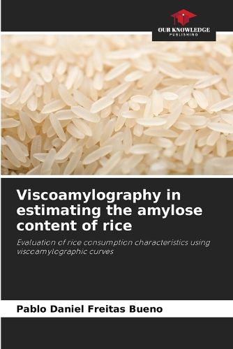 Cover image for Viscoamylography in estimating the amylose content of rice