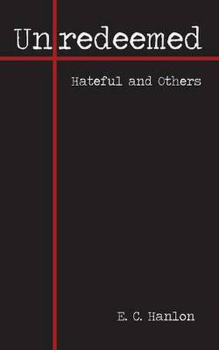 Cover image for Unredeemed: Hateful and Others