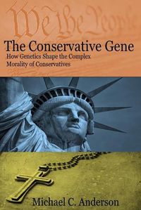 Cover image for The Conservative Gene: How Genetics Shape the Complex Morality of Conservatives