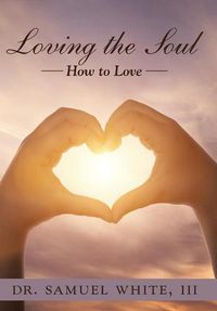 Cover image for Loving the Soul: How to Love