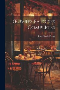 Cover image for OEuvres Patoises Completes