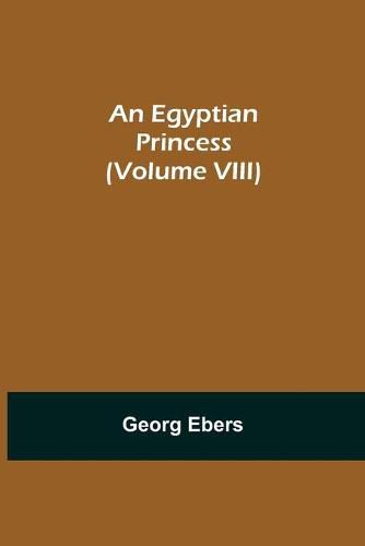 Cover image for An Egyptian Princess (Volume VIII)