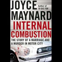 Cover image for Internal Combustion: The Story of a Marriage and a Murder in the Motor City