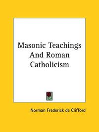 Cover image for Masonic Teachings and Roman Catholicism