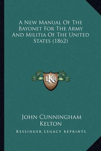 Cover image for A New Manual of the Bayonet for the Army and Militia of the United States (1862)