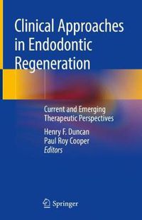 Cover image for Clinical Approaches in Endodontic Regeneration: Current and Emerging Therapeutic Perspectives