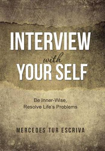 Cover image for Interview with Your Self: Be Inner-Wise, Resolve Life's Problems