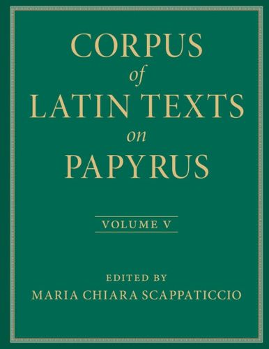 Cover image for Corpus of Latin Texts on Papyrus: Volume 5, Part V
