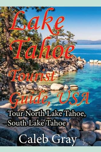 Cover image for Lake Tahoe Tourist Guide, USA: Tour North Lake Tahoe, South Lake Tahoe